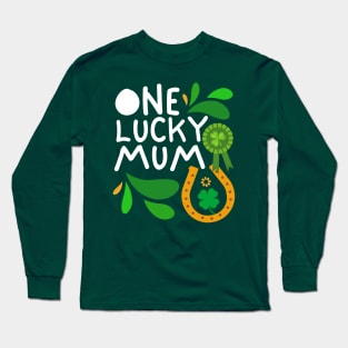 One Lucky Mum, Luckiest Mum, Luckiest Mum Ever, St Patrick's Day Mum Long Sleeve T-Shirt